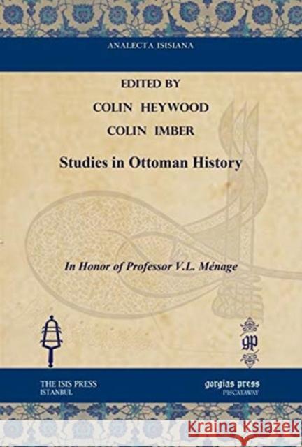 Studies in Ottoman History: In Honor of Professor V.L. Ménage Colin Heywood, Colin Imber 9781617199035