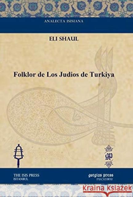 Folklor de Los Judios de Turkiya Eli Shaul 9781617199059 Gorgias Press
