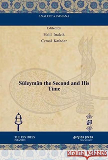 Süleymân the Second and His Time Cemal Kafadar, Halil Inalcik 9781617199080