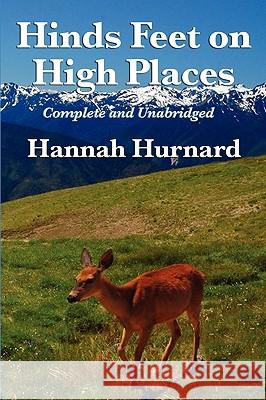 Hinds Feet on High Places Complete and Unabridged by Hannah Hurnard Hannah Hurnard 9781617200052