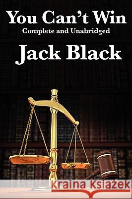 You Can't Win, Complete and Unabridged by Jack Black Jack Black 9781617200243
