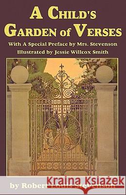 A Child's Garden of Verses, with a special preface by Mrs. Stevenson Robert Louis Stevenson Jessie Wilcox Fanny V. D. G. Stevenson 9781617200489