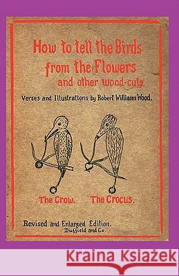 How to Tell the Birds from the Flowers Robert Williams Wood 9781617201851 Wilder Publications