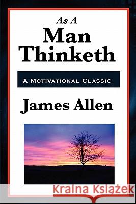 As a Man Thinketh James Allen Robert Collier Orison Swett Marden 9781617202230 Wilder Publications