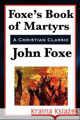 Foxe's Book of Martyrs John Foxe 9781617202247 Wilder Publications