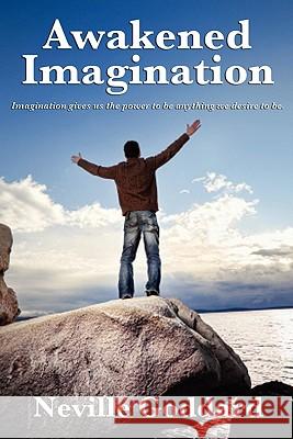 Awakened Imagination Neville Goddard, Neville 9781617202698 Wilder Publications