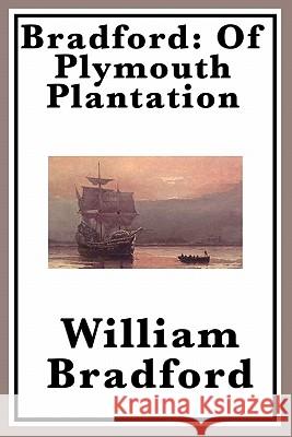 Bradford: Of Plymouth Plantation Bradford, William 9781617202841 Wilder Publications