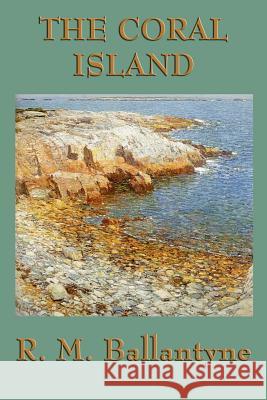 The Coral Island Robert Michael Ballantyne 9781617203176 SMK Books