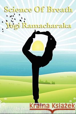 Science of Breath Yogi Ramacharaka 9781617203329