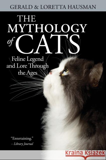 The Mythology of Cats Gerald Hausman, Loretta Hausman, Mariah Fox 9781617203701 Irie Books