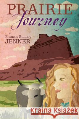 Prairie Journey Frances Bonney Jenner 9781617203718 Irie Books