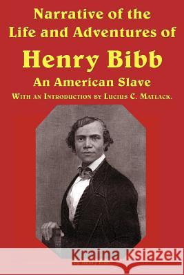 Narrative of the Life and Adventures of Henry Bibb, an American Slave Henry Bibb 9781617204296