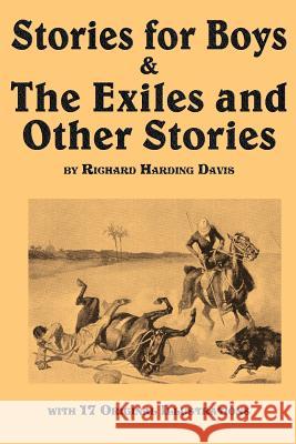 Stories for Boys & the Exiles and Other Stories Richard Harding Davis   9781617204319 Wilder Publications, Limited