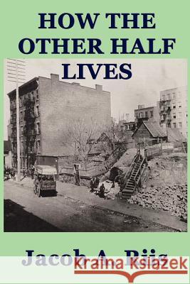 How the Other Half Lives Jacob A Riis 9781617204678 SMK Books