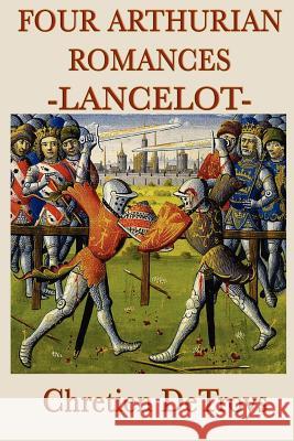 Four Arthurian Romances -Lancelot- Chretien Detroys 9781617205866 Smk Books