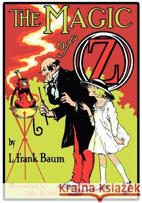The Magic of Oz L. Frank Baum John R. Neill 9781617205927