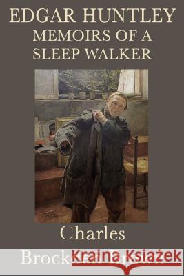 Edgar Huntley Memoirs of a Sleep Walker Charles Brockden Brown 9781617206122 Smk Books
