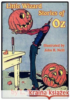 Little Wizard Stories of Oz L. Frank Baum John R. Neill 9781617206191 Wilder Publications
