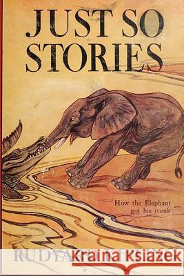 Just So Stories -Illustrated Rudyard Kipling   9781617206375 Wilder Publications, Limited