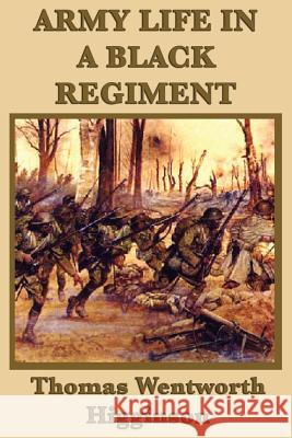Army Life in a Black Regiment Thomas Wentworth Higginson 9781617206863 Smk Books