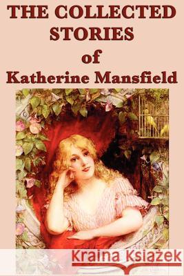 The Collected Stories of Katherine Mansfield Katherine Mansfield 9781617206870