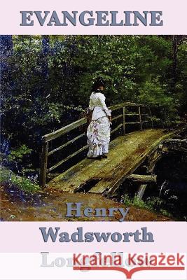 Evangeline Henry Wadsworth Longfellow 9781617207006 Smk Books