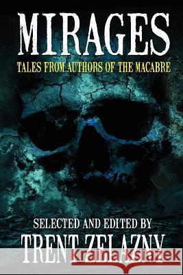 Mirages: Tales from Authors of the Macabre Piccirilli, Tom 9781617208447 Black Curtain Press