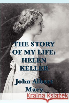 The Story of my Life: Helen Keller Macy, John Albert 9781617208508