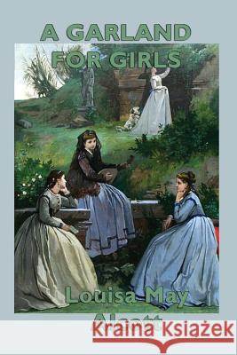 A Garland for Girls Louisa May Alcott   9781617209147 Wilder Publications, Limited