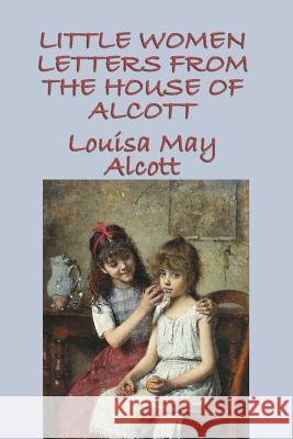 Little Women Letters from the House of Alcott Louisa May Alcott   9781617209192 Wilder Publications, Limited