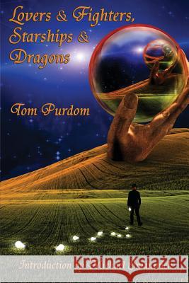 Lovers & Fighters, Starships & Dragons Tom Purdom Michael Swanwick 9781617209437