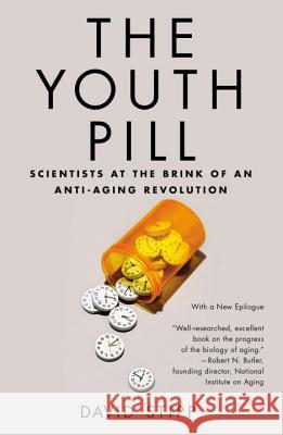 The Youth Pill: Scientists at the Brink of an Anti-Aging Revolution David Stipp 9781617230080 Current Trade