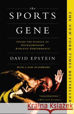 The Sports Gene: Inside the Science of Extraordinary Athletic Performance Epstein, David 9781617230127 Current