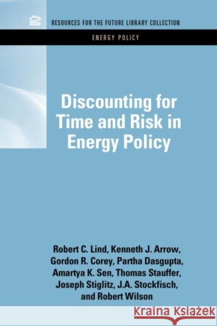 Discounting for Time and Risk in Energy Policy Robert C. Lind Kenneth J. Arrow Gordon R. Corey 9781617260179 Rff Press