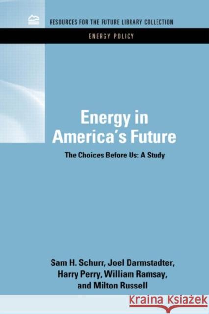 Energy in America's Future: The Choices Before Us Schurr, Sam H. 9781617260193 Rff Press