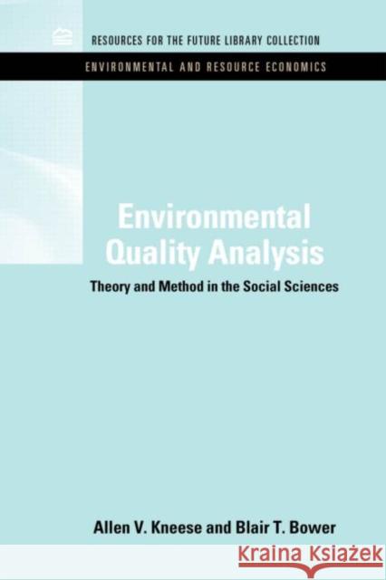 Environmental Quality Analysis: Theory & Method in the Social Sciences Kneese, Allen V. 9781617260261