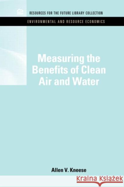 Measuring the Benefits of Clean Air and Water Allen V Kneese 9781617260285 0