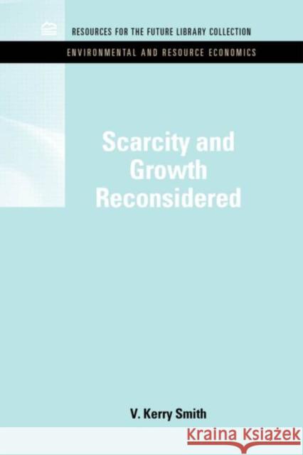 Scarcity and Growth Reconsidered V Kerry Smith 9781617260322