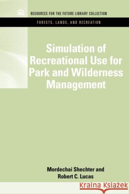 Simulation of Recreational Use for Park and Wilderness Management Mordechai Shechter 9781617260384 0