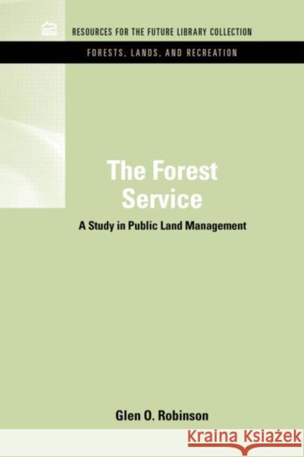 The Forest Service: A Study in Public Land Management Robinson, Glen O. 9781617260414