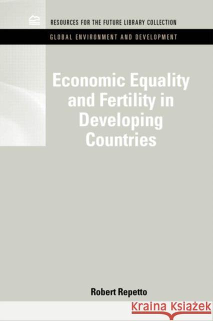 Economic Equality and Fertility in Developing Countries Robert Repetto 9781617260438 Rff Press