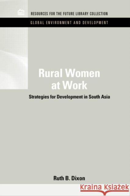 Rural Women at Work: Strategies for Development in South Asia Dixon-Mueller, Ruth B. 9781617260490