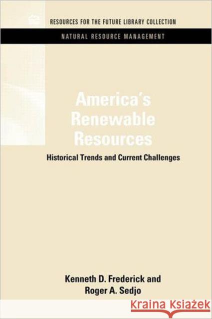 America's Renewable Resources: Historical Trends and Current Challenges Frederick, Kenneth D. 9781617260506 Rff Press