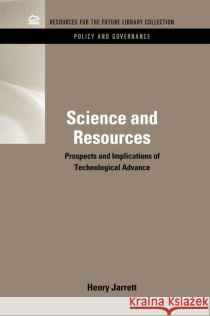 Science & Resources: Prospects and Implications of Technological Advance Jarrett, Henry 9781617260667 Rff Press