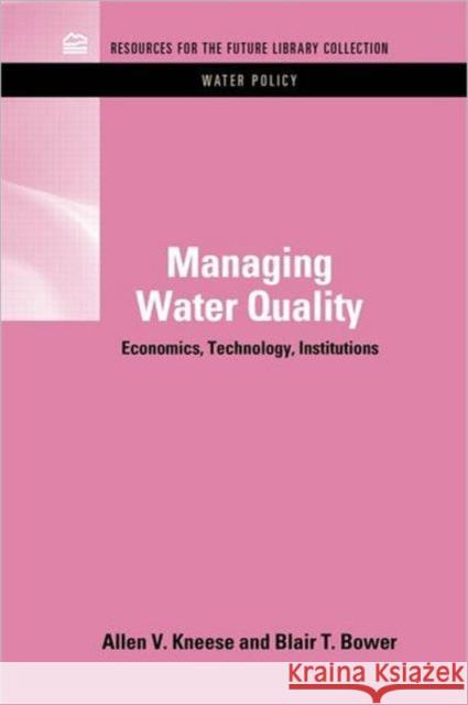 Managing Water Quality: Economics, Technology, Institutions Kneese, Allen V. 9781617260797