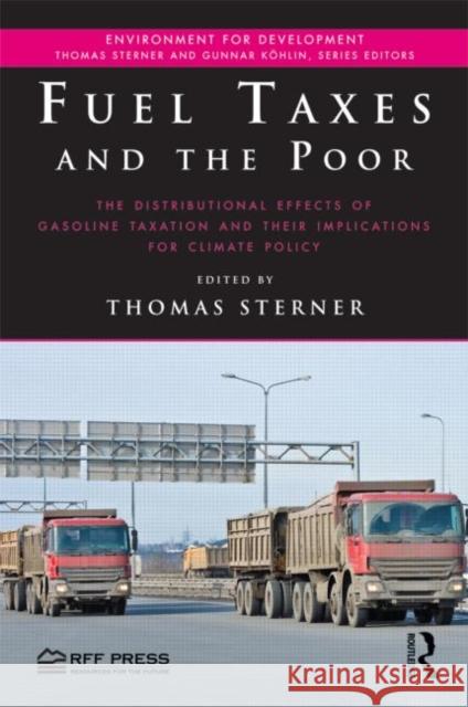 Fuel Taxes and the Poor: The Distributional Effects of Gasoline Taxation and Their Implications for Climate Policy Sterner, Thomas 9781617260926 0