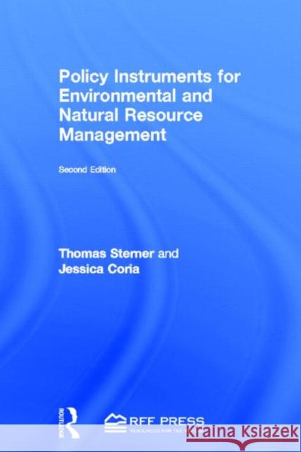 Policy Instruments for Environmental and Natural Resource Management Thomas Sterner Jessica Coria  9781617260971 Resources for the Future Press (RFF Press)