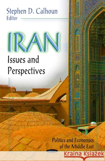 Iran: Issues & Perspectives Stephen D Calhoun 9781617280078 Nova Science Publishers Inc