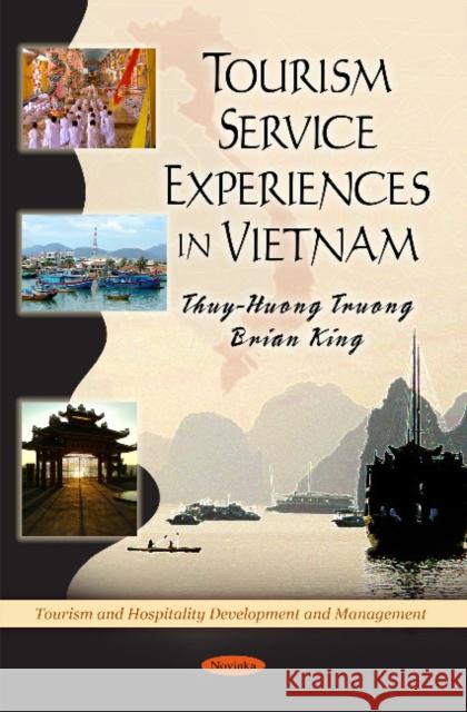 Tourism Service Experiences in Vietnam Thuy-Huong Truong, Brian King 9781617280344 Nova Science Publishers Inc