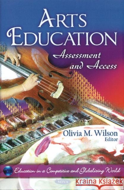 Arts Education: Assessment & Access Olivia M Wilson 9781617282669 Nova Science Publishers Inc